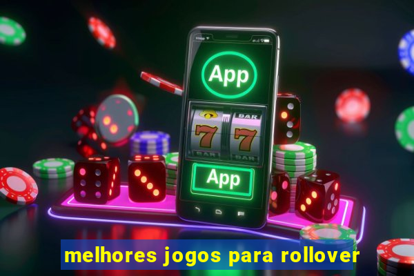 melhores jogos para rollover